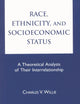 Race, Ethnicity, and Socioeconomic Status: A Theoretical Analysis of Their Interrelationship