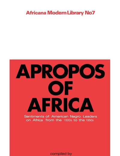 Apropos of Africa: Sentiments of Negro American Leaders on Africa from the 1800s to the 1950s (Cass Library of African Studies. Africana Modern Library)