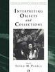 Interpreting Objects and Collections (Leicester Readers in Museum Studies)