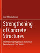 Strengthening of Concrete Structures: Unified Design Approach, Numerical Examples and Case Studies