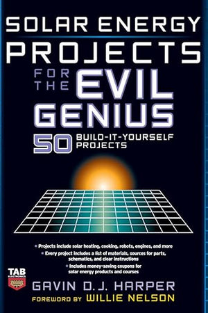 Solar Energy Projects for the Evil Genius