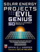 Solar Energy Projects for the Evil Genius