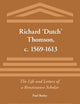 Richard ‘Dutch’ Thomson, c. 1569-1613: The Life and Letters of a Renaissance Scholar (Scientific and Learned Cultures and Their Institutions, 16)