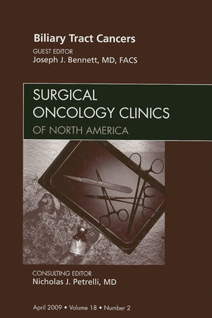 Biliary Tract Cancers, An Issue of Surgical Oncology Clinics (Volume 18-2) (The Clinics: Surgery, Volume 18-2)