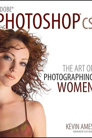 Adobe Photoshop cs: The Art of Photographing Women