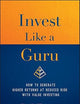 Invest Like a Guru: How to Generate Higher Returns At Reduced Risk With Value Investing