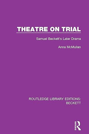 Theatre on Trial (Routledge Library Editions: Beckett)