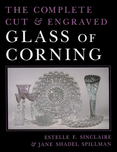 Complete Cut and Engraved Glass of Corning (New York State Series)