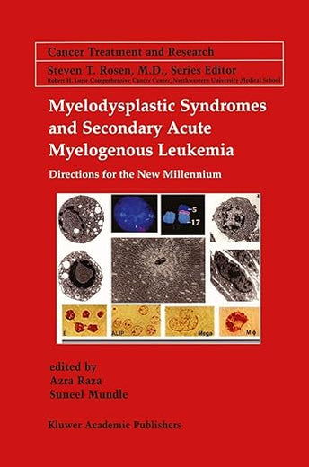 Myelodysplastic Syndromes & Secondary Acute Myelogenous Leukemia: Directions for the New Millennium (Cancer Treatment and Research, 108)