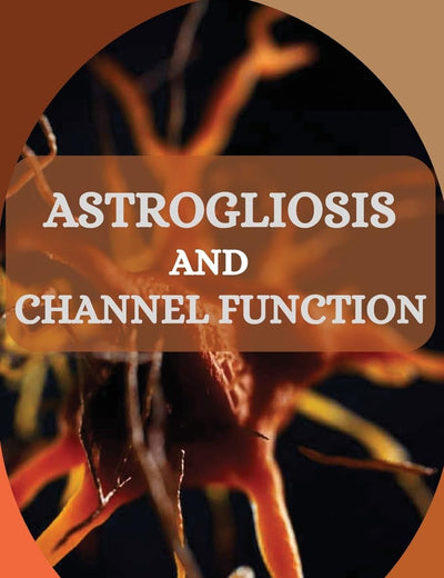 Astrogliosis and Channel Function