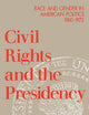 Civil Rights and the Presidency: Race and Gender in American Politics, 1960-1972