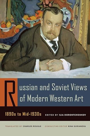 Russian and Soviet Views of Modern Western Art, 1890s to Mid-1930s (Documents of Twentieth-Century Art)