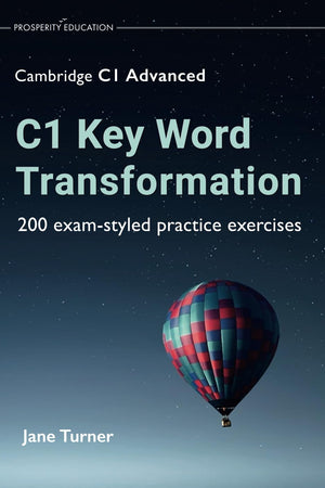 C1 Key Word Transformation: 200 exam-styled practice exercises (Cambridge C1 English)