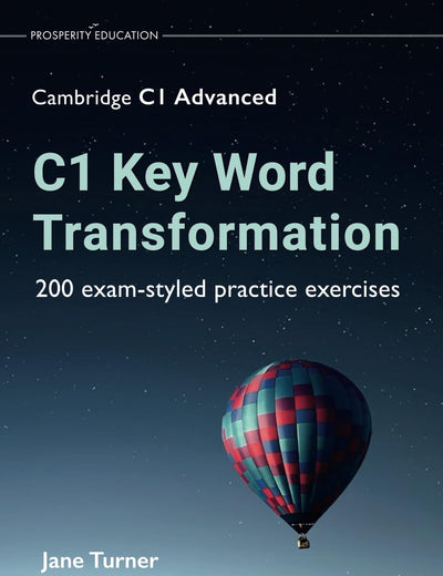 C1 Key Word Transformation: 200 exam-styled practice exercises (Cambridge C1 English)