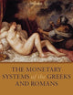 The Monetary Systems of the Greeks and Romans