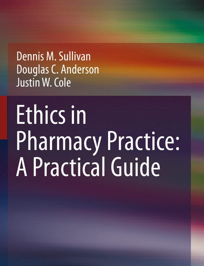 Ethics in Pharmacy Practice: A Practical Guide