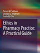 Ethics in Pharmacy Practice: A Practical Guide