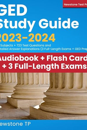 GED Study Guide 2023-2024: All Subjects + 723 Questions and Detailed Answer Explanations (3 Full-Length Exams + GED Test Prep)