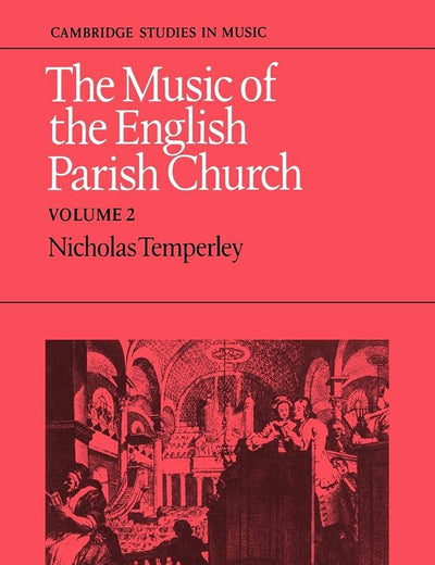The Music of the English Parish Church: Volume 2 (Cambridge Studies in Music)