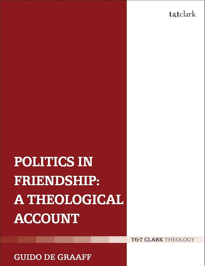 Politics in Friendship: A Theological Account