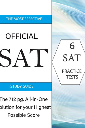 The Most Effective Official SAT Study Guide: The 717 pg All-in-One Solution for your Highest Possible Score