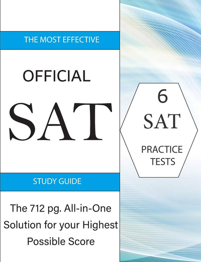 The Most Effective Official SAT Study Guide: The 717 pg All-in-One Solution for your Highest Possible Score