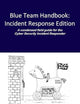 Blue Team Handbook: Incident Response Edition: A condensed field guide for the Cyber Security Incident Responder.