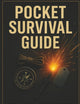 Pocket Survival Guide: Practical Preparedness for City and Outdoors – Navigation, Water, Fire, Shelter, First Aid, Home Security, and 72-hour Plans
