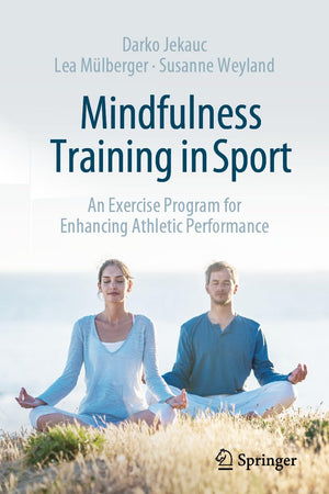 Mindfulness Training in Sport: An Exercise Program for Enhancing Athletic Performance