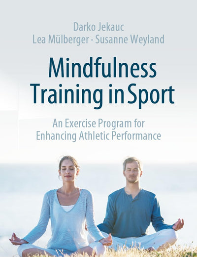 Mindfulness Training in Sport: An Exercise Program for Enhancing Athletic Performance