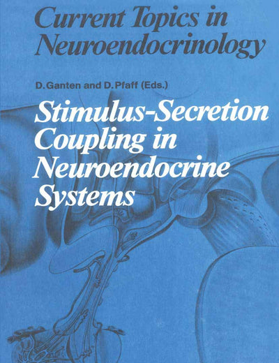 Stimulus-Secretion Coupling in Neuroendocrine Systems (Current Topics in Neuroendocrinology, 9)