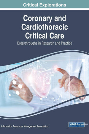 Coronary and Cardiothoracic Critical Care: Breakthroughs in Research and Practice