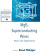 MGB2 SUPERCONDUCTING WIRES: BASICS AND APPLICATIONS (World Scientific Series in Applications of Superconductivity and Related Phenomena, 2)