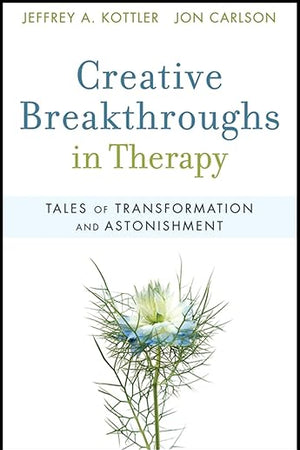 Creative Breakthroughs in Therapy: Tales of Transformation and Astonishment