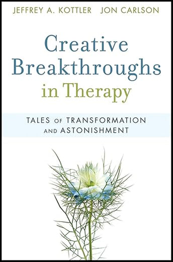 Creative Breakthroughs in Therapy: Tales of Transformation and Astonishment