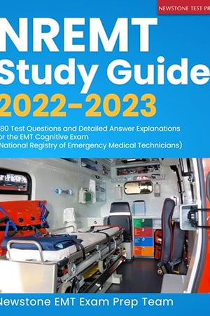 NREMT Study Guide 2022-2023: 480 Test Questions and Detailed Answer Explanations for the EMT Cognitive Exam (National Registry of Emergency Medical Technicians) (EMT Guide)