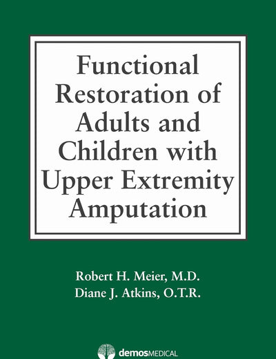 Functional Restoration of Adults and Children with Upper Extremity Amputation