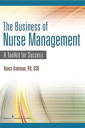 The Business of Nurse Management: A Toolkit for Success