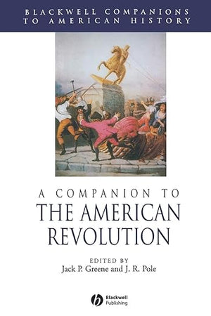A Companion to the American Revolution (Wiley Blackwell Companions to American History)