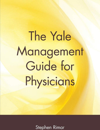 The Yale Management Guide for Physicians