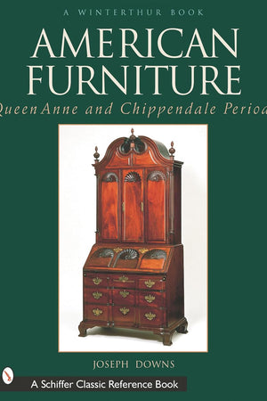 American Furniture: Queen Anne and Chippendale Periods, 1725-1788: Queen Anne and Chippendale Periods, 1725-1788 (Winterthur Book)