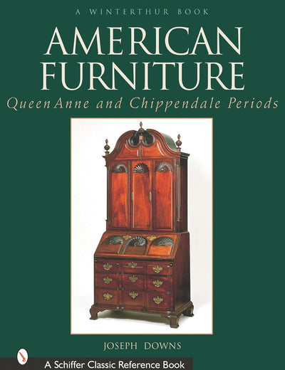 American Furniture: Queen Anne and Chippendale Periods, 1725-1788: Queen Anne and Chippendale Periods, 1725-1788 (Winterthur Book)