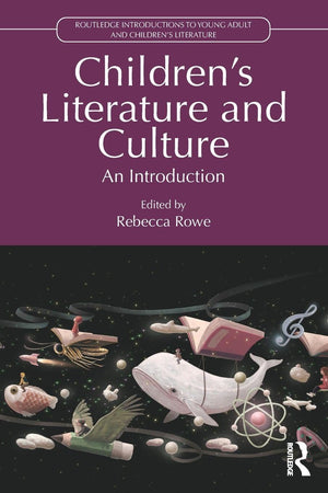 Children’s Literature and Culture (Routledge Introductions to Young Adult and Children's Literature)