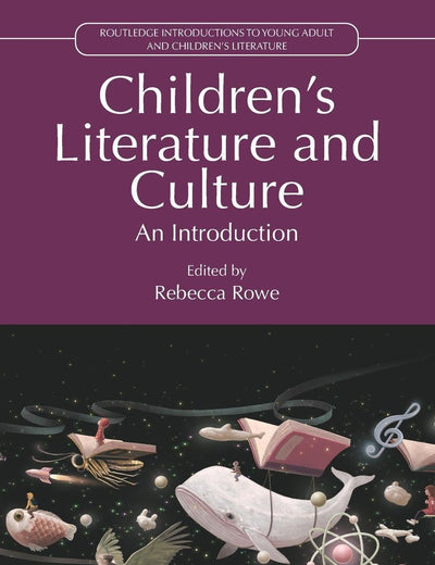 Children’s Literature and Culture (Routledge Introductions to Young Adult and Children's Literature)