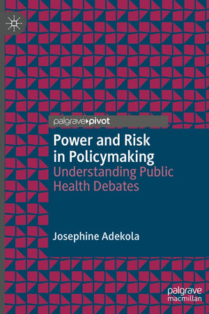 Power and Risk in Policymaking: Understanding Public Health Debates