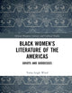 Black Women’s Literature of the Americas: Griots and Goddesses (Routledge African Diaspora Literary and Cultural Studies)