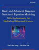 Basic and Advanced Bayesian Structural Equation Modeling: With Applications in the Medical and Behavioral Sciences (Wiley Series in Probability and Statistics)