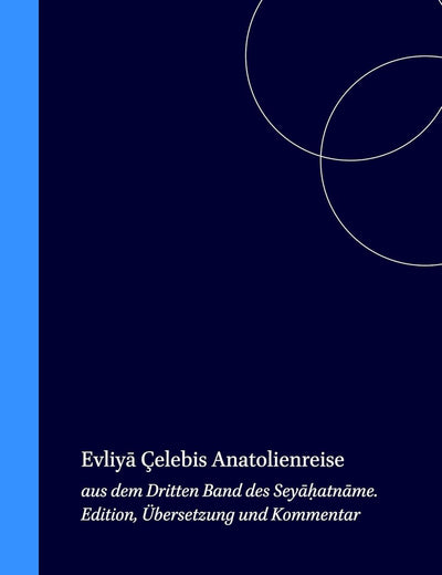 Evliyā Çelebis Anatolienreise: aus dem Dritten Band des Seyāḥatnāme. Edition, Übersetzung und Kommentar (Evliyā Çelebi's Book of Travels, 3) (German Edition)