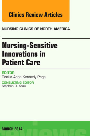 Nursing-Sensitive Indicators, An Issue of Nursing Clinics (Volume 49-1) (The Clinics: Nursing, Volume 49-1)