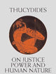 On Justice, Power, and Human Nature: Selections from The History of the Peloponnesian War (Hackett Classics)